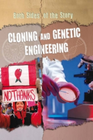 Both Sides of the Story: Cloning and Genetic Engineering