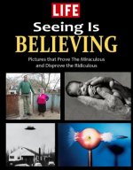 LIFE Seeing is Believing