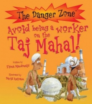 Avoid Being A Worker On The Taj Mahal!