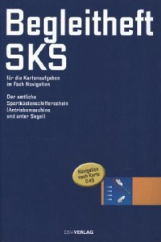 Begleitheft SKS für die Kartenaufgaben im Fach Navigation, (gültig ab 1.10.2013)
