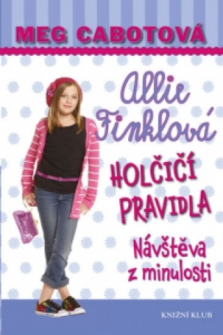 Allie Finklová Holčičí pravidla Návštěva z minulosti