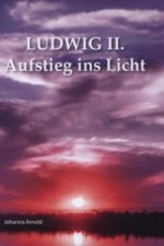 Ludwig II. - Aufstieg ins Licht