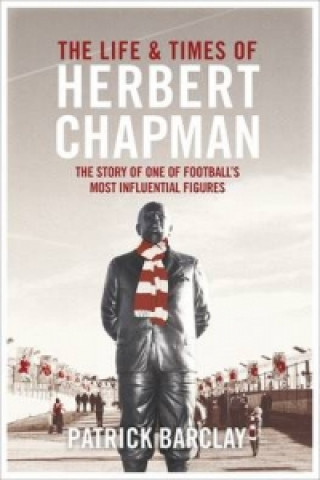 Life and Times of Herbert Chapman