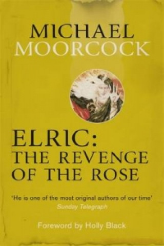 Elric: The Revenge of the Rose (Michael Moorcock)(Puha kötésű)