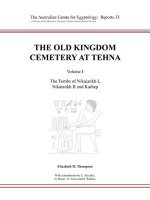 Old Kingdom Cemetery at Tehna, Volume I