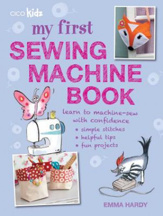 My First Sewing Machine Book (Emma Hardy)(Puha kötésű)