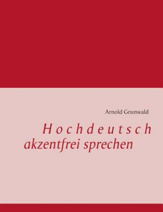 Hochdeutsch akzentfrei Sprechen