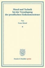Moral und Technik bei der Veranlagung der preußischen Einkommensteuer.