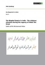 The Mughal Empire in India - The religious situation during the regency of Akbar the Great