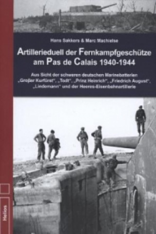 Artillerieduell der Fernkampfgeschütze am Pas de Calais 1940-1944