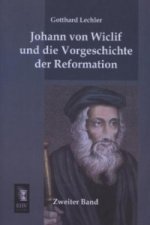 Johann von Wiclif und die Vorgeschichte der Reformation. Bd.2
