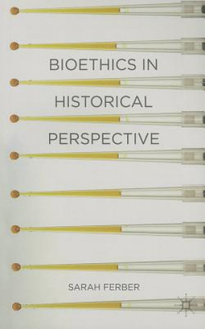 Bioethics in Historical Perspective