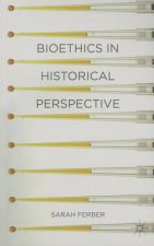 Bioethics in Historical Perspective