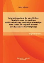 Entwicklungsstand der sprachlichen Fahigkeiten und der auditiven Gedachtnisleistung vierjahriger ehemaliger Late Talkers im Vergleich zu einer sprachg