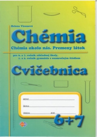 Chémia Cvičebnica pre 6. a 7. roč. ZŠ a 1. a 2. roč. gymnázia s osemroč. štúdiom