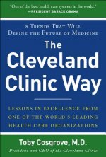 Cleveland Clinic Way: Lessons in Excellence from One of the World's Leading Health Care Organizations