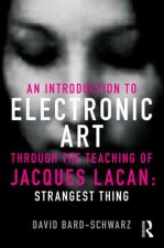 Introduction to Electronic Art Through the Teaching of Jacques Lacan: Strangest Thing