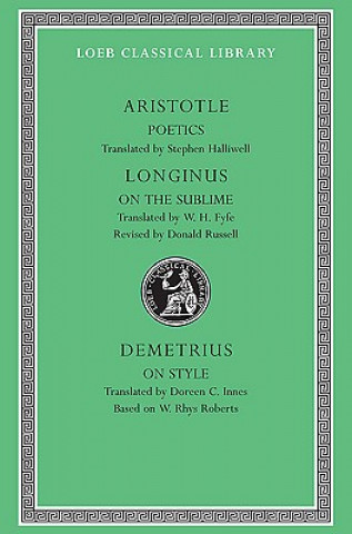 Poetics. Longinus: On the Sublime. Demetrius: On Style