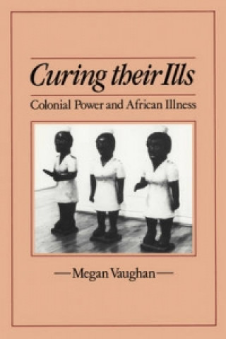 Curing Their Ills - Colonial Power and African Illness