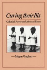 Curing Their Ills - Colonial Power and African Illness