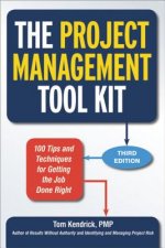 Project Management Tool Kit: 100 Tips and Techniques for Getting the Job Done Right