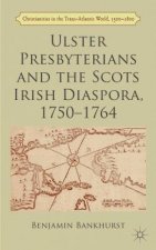 Ulster Presbyterians and the Scots Irish Diaspora, 1750-1764