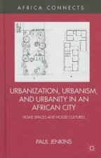 Urbanization, Urbanism, and Urbanity in an African City