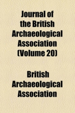 Journal of the British Archaeological Association (Volume 20