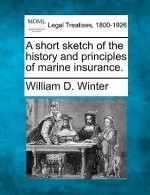 Short Sketch of the History and Principles of Marine Insuran