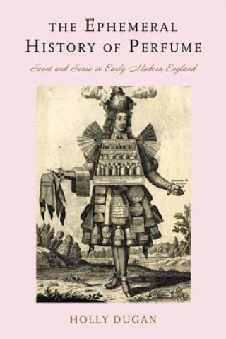 Ephemeral History of Perfume (Holly Dugan)(Twarda)