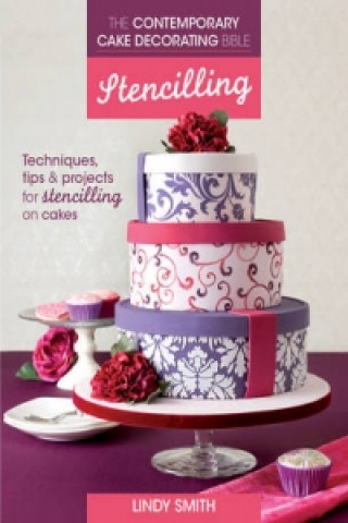 Contemporary Cake Decorating Bible: Stencilling