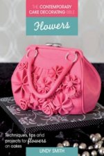 Contemporary Cake Decorating Bible: Flowers