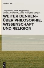 Weiter Denken - UEber Philosophie, Wissenschaft Und Religion