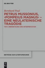 Petrus Mussonius, Pompeius Magnus - Eine Neulateinische Tragoedie