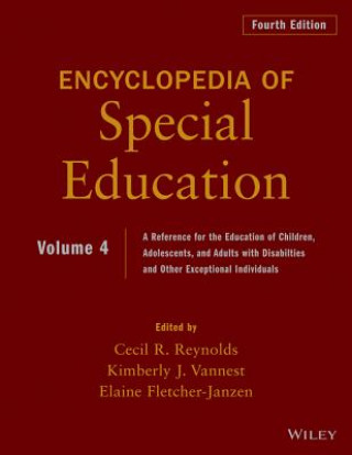 Ency. of Special Edu - A Ref. for the Educ. of Chi ldren, Adolescents, & Adults with Disabilties & Ot her Exceptional Individuals, 4th Edition, Volume