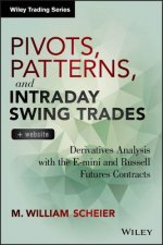 Pivots, Patterns, and Intraday Swing Trades + Website - Derivatives Analysis with the E-mini and Russell Futures Contracts