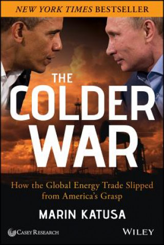 Colder War - How the Global Energy Trade Slipped from America's Grasp