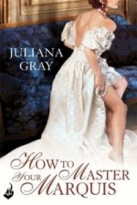 How To Master Your Marquis: Princess In Hiding Book 2