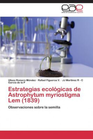 Estrategias ecologicas de Astrophytum myriostigma Lem (1839)