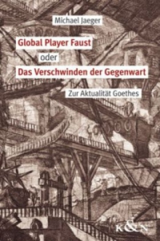 Global Player Faust oder Das Verschwinden der Gegenwart