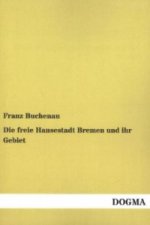 Die freie Hansestadt Bremen und ihr Gebiet