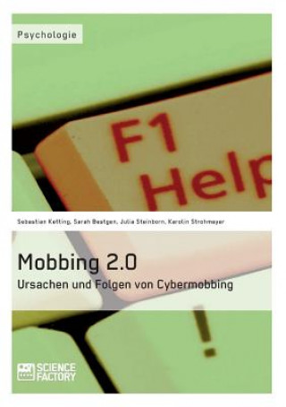 Mobbing 2.0 - Ursachen und Folgen von Cybermobbing