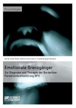 Emotionale Grenzganger. Zur Diagnose und Therapie der Borderline-Persoenlichkeitsstoerung BPS