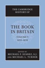 Cambridge History of the Book in Britain: Volume 5, 1695-1830