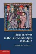 Ideas of Power in the Late Middle Ages, 1296-1417