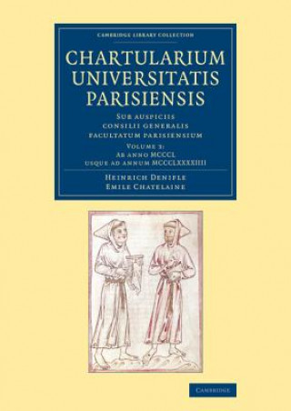 Chartularium Universitatis Parisiensis: Volume 3, Ab anno MCCCL usque ad annum MCCCLXXXXIIII