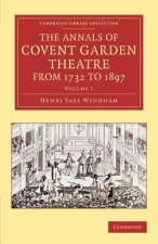 Annals of Covent Garden Theatre from 1732 to 1897