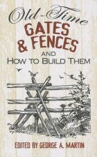 Old-Time Gates and Fences and How to Build Them
