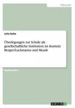 UEberlegungen zur Schule als gesellschaftliche Institution im Kontext Berger/Luckmanns und Meads