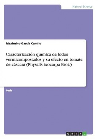 Caracterizacion quimica de lodos vermicompostados y su efecto en tomate de cascara (Physalis ixocarpa Brot.)